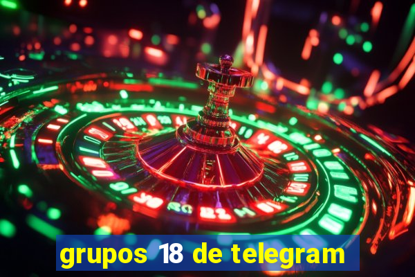 grupos 18 de telegram